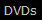 DVDs