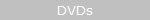 DVDs